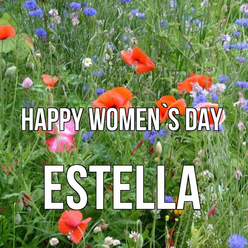 Greetings card с именем, Estella happy women`s day международный женский день 4 Greetings with text for free download 